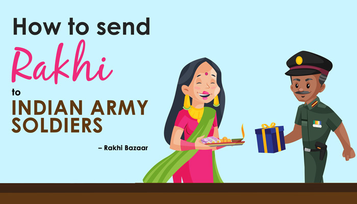How to send rakhi to Indian army soldiers – Rakhi Bazaar